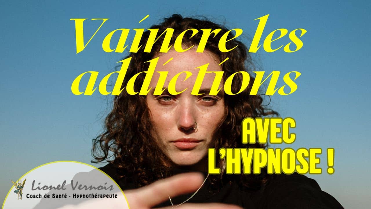 Affiche publicitaire présentant une femme regardant l’objectif, texte jaune « Vaincre les addictions » et « AVEC L’HYPNOSE ! », logo Lionel Vernois à gauche.